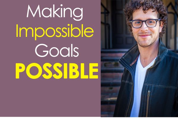 The Secret to Making Impossible Goals Possible